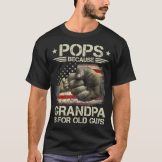 T-shirt Pops Because Grandpa Is For Old Guys Men USA Flag