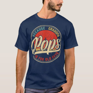 T-shirt Pops Because Grandpa Is For Old Guys Retro Vintage