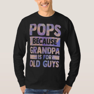 T-shirt Pops Parce Que Grand-Père Est Pour Les Vieux Fils