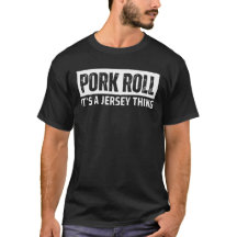 Pork Roll It's a Jersey Thing Funny Food Gift