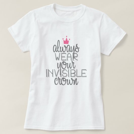 T-shirt Portez toujours votre couronne invisible (Design devant)