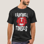 T-shirt Pos d'enlèvement de tonsils d'adieu Tonsillectomy (Devant)