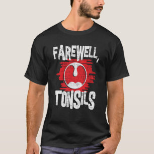 T-shirt Pos d'enlèvement de tonsils d'adieu Tonsillectomy
