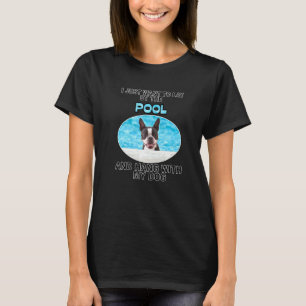 T-shirt Pose Par Pool & Hang W Boston Terrier