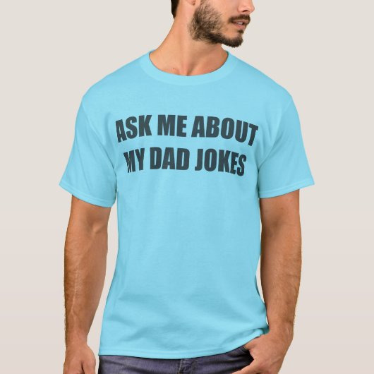 T-shirt Posez-moi des questions sur les blagues de mon pèr (Devant)