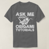 T-shirt Posez-moi des questions sur les tutoriels origami (Design devant)