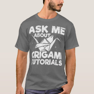 T-shirt Posez-moi des questions sur les tutoriels origami 