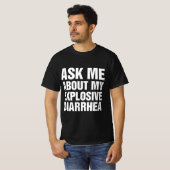 T-shirt Posez-Moi Des Questions Sur Ma Diarrhée Explosive (Devant entier)