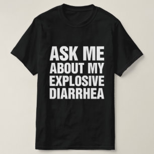 T-shirt Posez-Moi Des Questions Sur Ma Diarrhée Explosive
