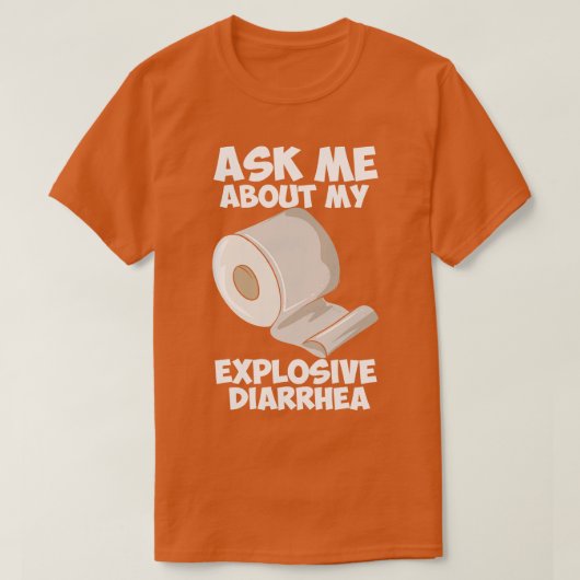 T-shirt Posez-Moi Des Questions Sur Ma Diarrhée Explosive (Design devant)