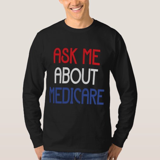 T-SHIRT POSEZ-MOI DES QUESTIONS SUR MEDICARE (Devant)