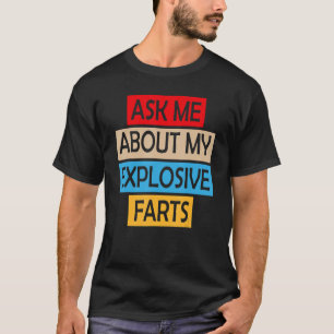 T-shirt Posez-Moi Des Questions Sur Mes Farts Explosifs Qu