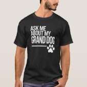 T-shirt Posez-moi des questions sur mon grand-chien (Devant)