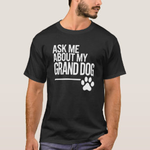T-shirt Posez-moi des questions sur mon grand-chien