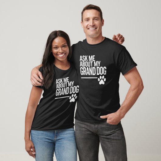 T-shirt Posez-moi des questions sur mon grand-chien (Unisexe)