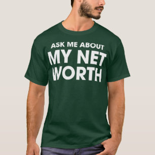T-shirt Posez-Moi Des Questions Sur Mon Net Worth