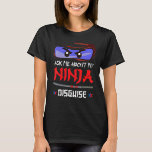 T-shirt Posez-Moi Des Questions Sur Mon Ninja Disguise Nin
