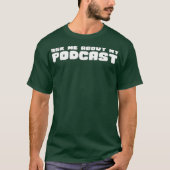 T-shirt Posez-Moi Des Questions Sur Mon Podcast T Funny Po (Devant)