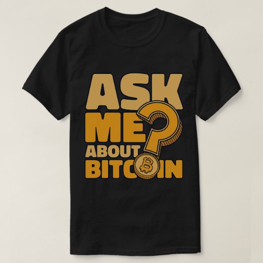T-shirt Posez-moi la question Bitcoin Blockchains Crypto B (Design devant)