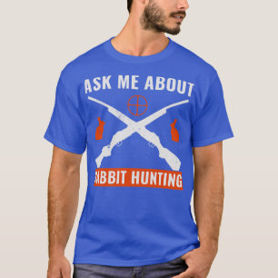T-shirt Posez-moi la question de la chasse au lapin drôle