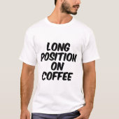 T-shirt Position longue sur le café (Devant)