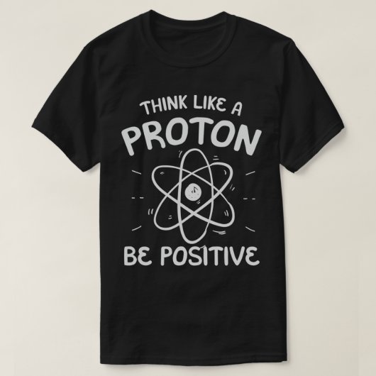T-shirt Positive Thinking Proton Science Teacher (Design devant)