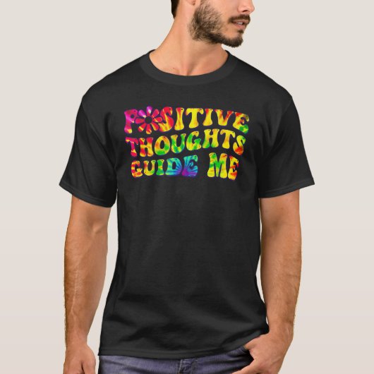 T-shirt Positive Thoughts Guide Me Rainbow Tie Dye Groovy (Devant)