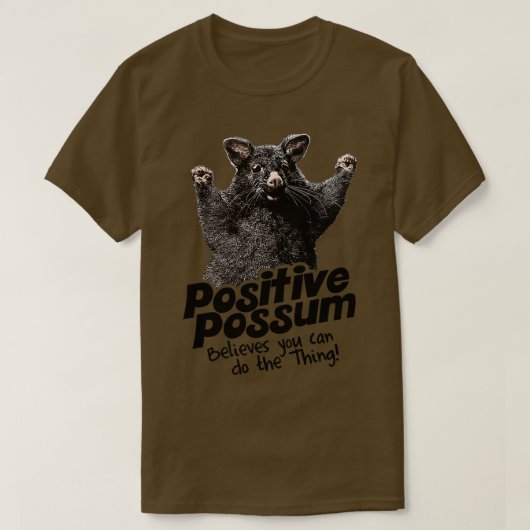 T-shirt Possum Positif Croit Que Vous Pouvez Faire 1 (Design devant)