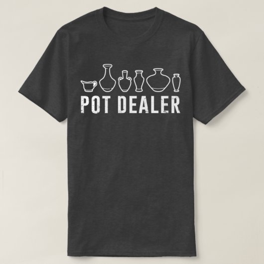 T-shirt Pot Dealer Potterie Amoureux Potterie Amusante Pot (Design devant)