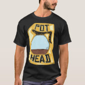 T-shirt Pot Head  Coffee Drinker  Barista   Pun (Devant)