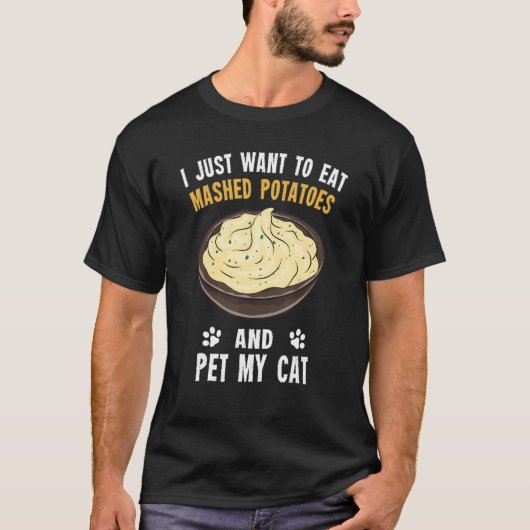 T-shirt Potato Eat Mashed Potatoes And Pet My Cat (Devant)