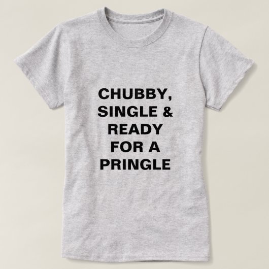 T-shirt Potelé, simple drôle et prêt pour un Pringle (Design devant)