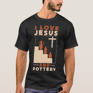 T-shirt Poterie Céramique J'Aime Jésus Et Poterie Jésus