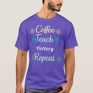 T-shirt Poterie de café Teach Répéter