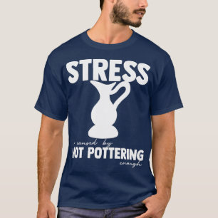 T-shirt Potterie dit Potter Céramiques Argile Hobby Cadeau