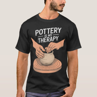 T-shirt Pottery Is My Therapy Clay Pottery And Ceramic Art