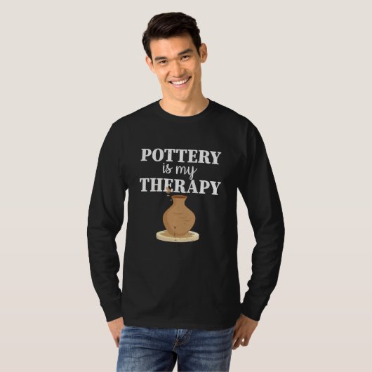 T-shirt Pottery Is My Therapy Potter Ceramics Ceramicist C (Devant entier)