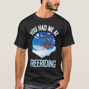 T-shirt Poudre Ski Vous M'Avez Eu À Freeride 1