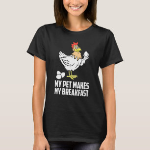 T-shirt Poule - Mon animal de compagnie prépare mon petit-