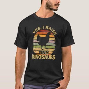 T-shirt Poules Oui Je Élève De Minuscules Dinosaures Oisea