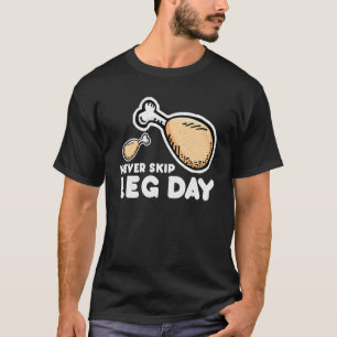 T-shirt Poulet de jambe frit Ne jamais sauter la journée d