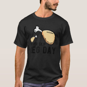 T-shirt Poulet de jambe frit Ne sautez jamais la journée d