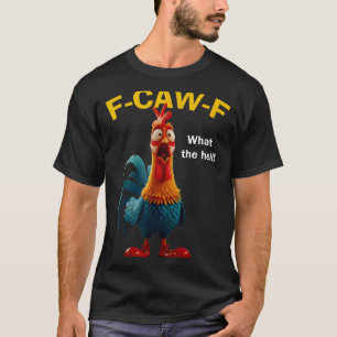 T-shirt Poulet F-caw-f What The Heli F-caw-f