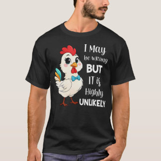 T-shirt Poulet Je me trompe peut-être Mais c'est hautement