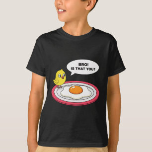 T-shirt Poulet, mec ! C'est toi que Chick voit œuf frit et