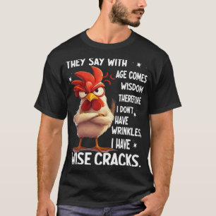 T-shirt Poulet On dit qu'avec l'âge vient la sagesse donc