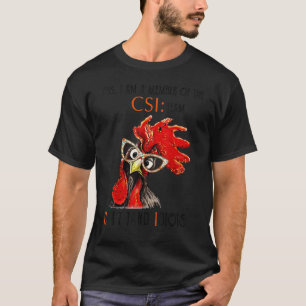 T-shirt Poulet Oui Je Suis Membre De L'équipe Csi