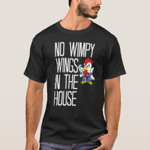 T-shirt Poulet  Pas d'ailes molles dans la maison Ninja Ch