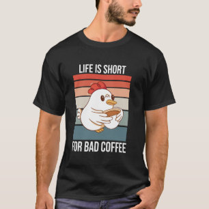 T-shirt Poulet Rétro La Vie Est Courte Pour La Mauvaise No