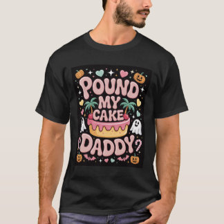 T-shirt Pound My Cake Daddy - Cuisine Éffrayante Halloween